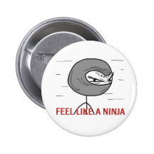 Feel Like A Ninja Pinback Button