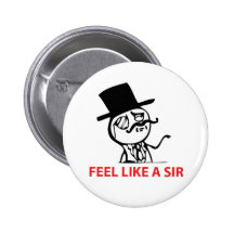 Feel Like A Sir - Pinback Button
