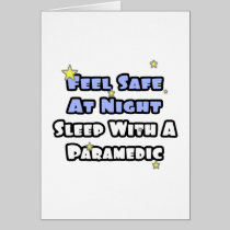 Feel Safe At Night...Sleep With a Paramedic Greeting Card