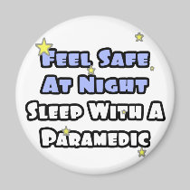 Feel Safe At Night...Sleep With a Paramedic Refrigerator Magnets