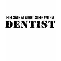 Feel Safe Dentist t-shirts