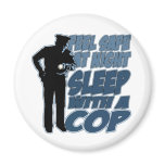 Feel Safe, Sleep with a Cop Magnets
