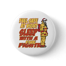 Feel Safe, Sleep with a Firefighter Pinback Buttons
