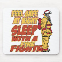 Feel Safe, Sleep with a Firefighter Mouse Pads