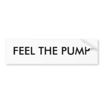 FEEL THE PUMP bumper stickers