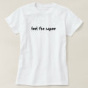Feel the Squee t-shirts
