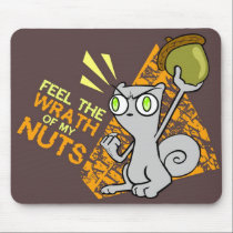 Feel the Wrath of my Nuts! Foamy Mousepad mousepads