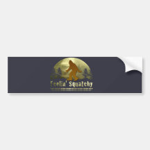 Feelin' Squatchy Bumper Stickers