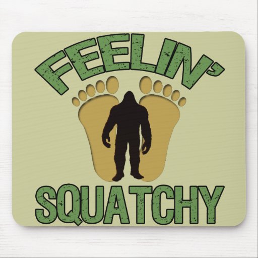 Feelin' Squatchy Mousepads