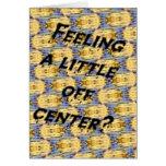 Feeling A Little Off Center Card