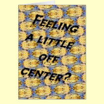 Feeling A Little Off Center Card