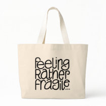 Feeling Fragile Bag