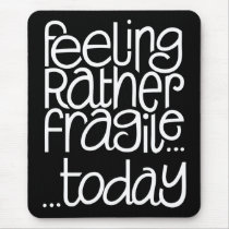 Feeling Fragile Black Mousepad