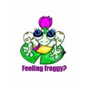 Feeling Froggy? t-shirts