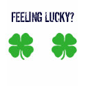 FEELING LUCKY? t-shirts by BobbyHasADD FEELING LUCKY? t-shirts