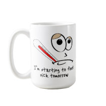 Feeling Sick Tomorrow Funny Mug mugs