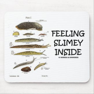 Feeling Slimey Inside (Slugs) Mousepad