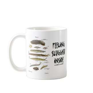 Feeling Sluggish Inside (Slugs) mug