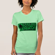 Feeling Squatchy - Finding Bigfoot Tee Shirts