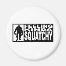   Feeling Squatchy Gear - Finding Bigfoot Fridge Magnets