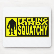   Feeling Squatchy Gear - Finding Bigfoot Mousepads