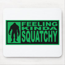   Feeling Squatchy Gear - Finding Bigfoot Mouse Pads