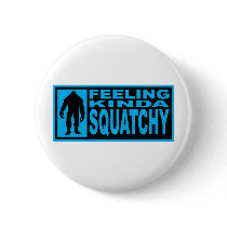   Feeling Squatchy Gear - Finding Bigfoot Pin