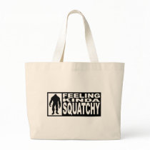   Feeling Squatchy Gear - Finding Bigfoot Tote Bag
