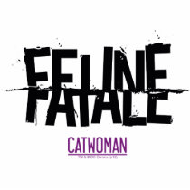 cat woman, feline fatale, hear me roar, cute, girly, super villain, theif, dc comics, gotham city, Photo Sculpture with custom graphic design
