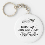 Fell off the turnip truck? keychain