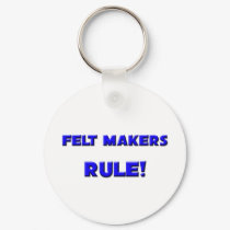 Felt Makers Rule! keychains by professions Felt Makers Rule! keychains