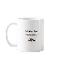 Felt Not Seen Mug by threesalamanders Felt Not Seen Mug