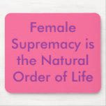 Female Supremacy is the Natural Order of Life