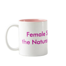Female Supremacy isthe Natural Order of Life mugs by Female_Supremacy Female Supremacy isthe Natural Order of Life mugs
