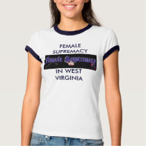 FEMALE SUPREMACY WEST VIRGINIA t-shirts by Female_Supremacy FEMALE SUPREMACY WEST VIRGINIA t-shirts