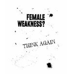 Female Weakness? T-shirt