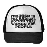 Feminism is the radical notion that women are peop mesh hats