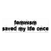 Feminism Saved My Life Once posters