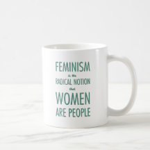 Feminism: The Radical Notion that Women are People Coffee Mug