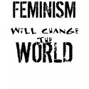 FEMINISM WILL CHANGE THE WORLD TEE t-shirts