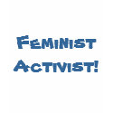 Feminist Activist! t-shirts