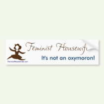 Feminist Housewife - Not an oxymoron bumper stickers by feministhousewives Feminist Housewife - Not an oxymoron bumper stickers