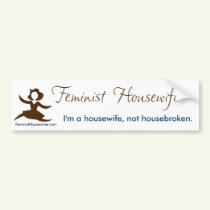 Feminist Housewife - Not housebroken bumper stickers by feministhousewives Feminist Housewife - Not housebroken bumper stickers