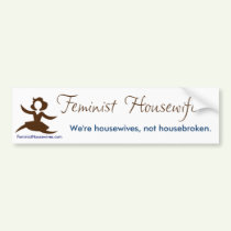 Feminist Housewives - Not housebroken bumper stickers by feministhousewives Feminist Housewives - Not housebroken bumper stickers