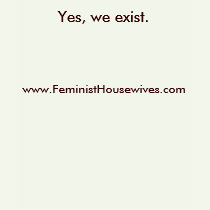 Feminist Housewives - Yes, we exist t-shirts by feministhousewives Feminist Housewives - Yes, we exist t-shirts