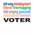 Feminist, Liberal Voter - and proud of it t-shirts by cjalbert Feminist, Liberal Voter - and proud of it t-shirts
