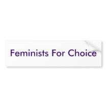 Feminists For Choice bumper stickers
