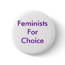 Feminists For Choice Button