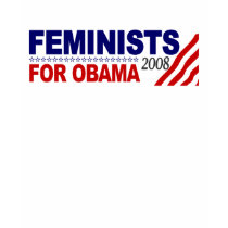 Feminists for Obama 2008 t-shirts by worldsfair Feminists for Obama 2008 t-shirts