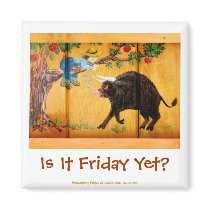 Fencepost Folks "Is It Friday Yet?" magnets